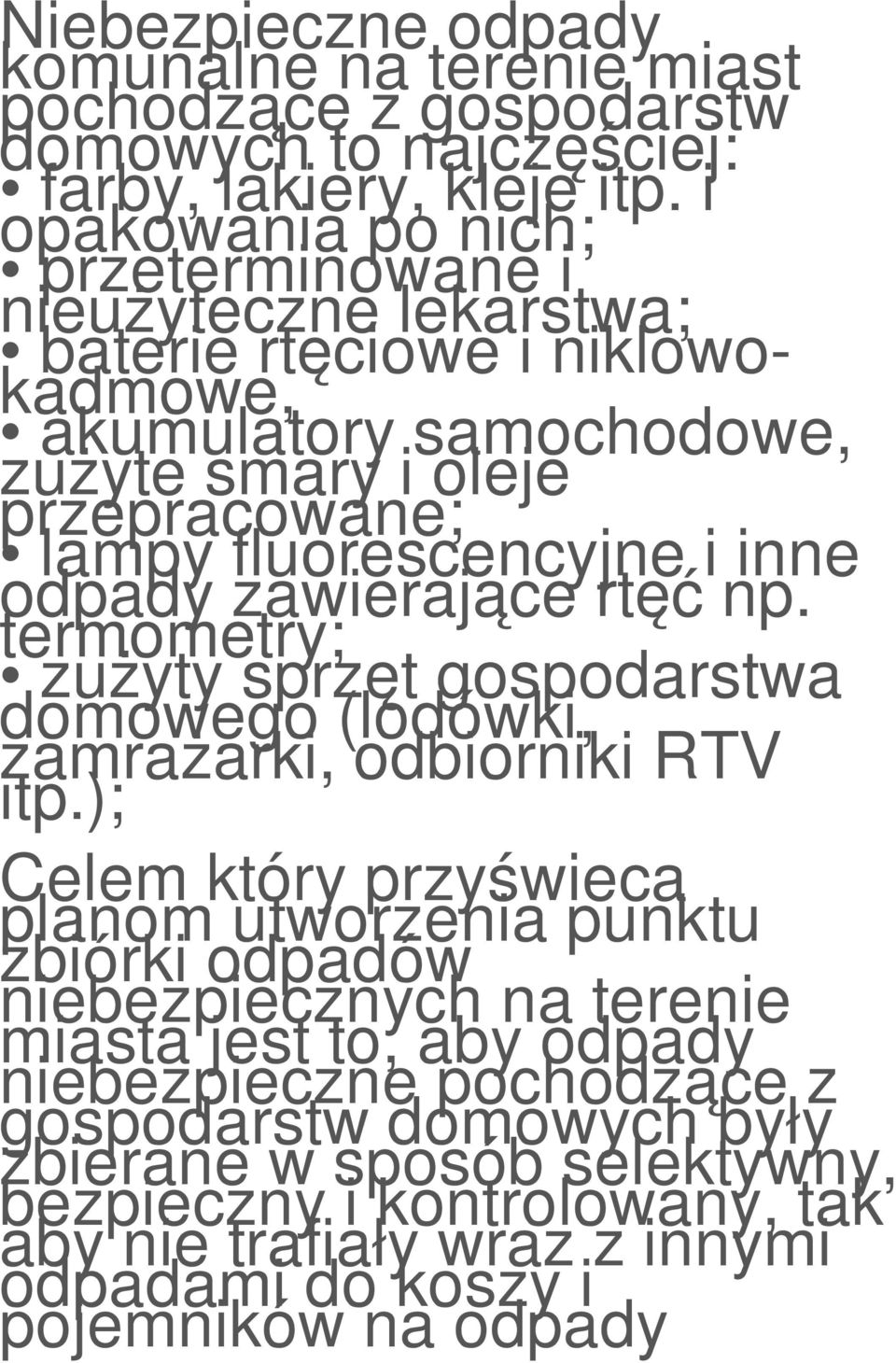 inne odpady zawierające rtęć np. termometry; zużyty sprzęt gospodarstwa domowego (lodówki, zamrażarki, odbiorniki RTV itp.