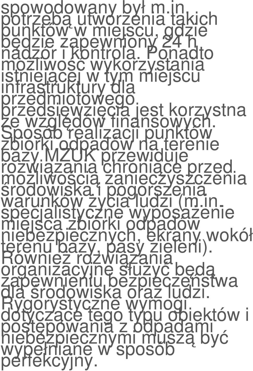 Sposób realizacji punktów zbiórki odpadów na terenie bazy MZUK przewiduje rozwiązania chroniące przed możliwością zanieczyszczenia środowiska i pogorszenia warunków życia ludzi (m.in.