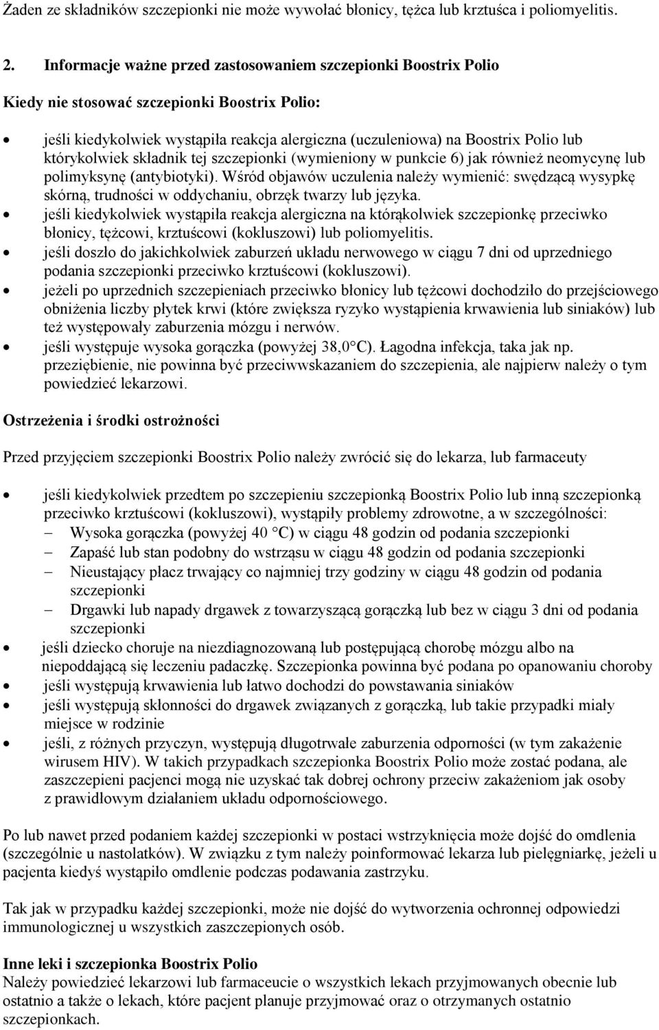 którykolwiek składnik tej szczepionki (wymieniony w punkcie 6) jak również neomycynę lub polimyksynę (antybiotyki).