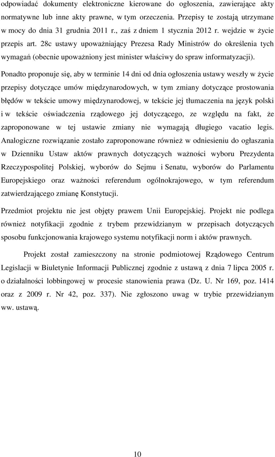 28c ustawy upoważniający Prezesa Rady Ministrów do określenia tych wymagań (obecnie upoważniony jest minister właściwy do spraw informatyzacji).