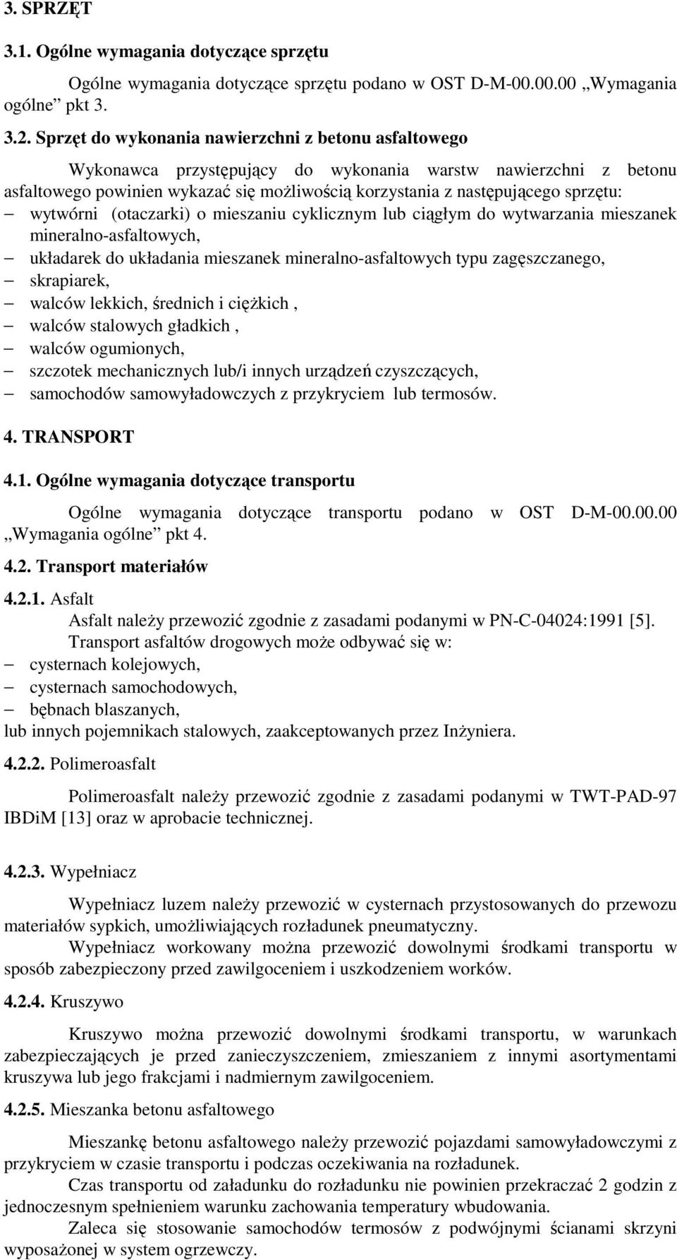 wytwórni (otaczarki) o mieszaniu cyklicznym lub ciągłym do wytwarzania mieszanek mineralno-asfaltowych, układarek do układania mieszanek mineralno-asfaltowych typu zagęszczanego, skrapiarek, walców