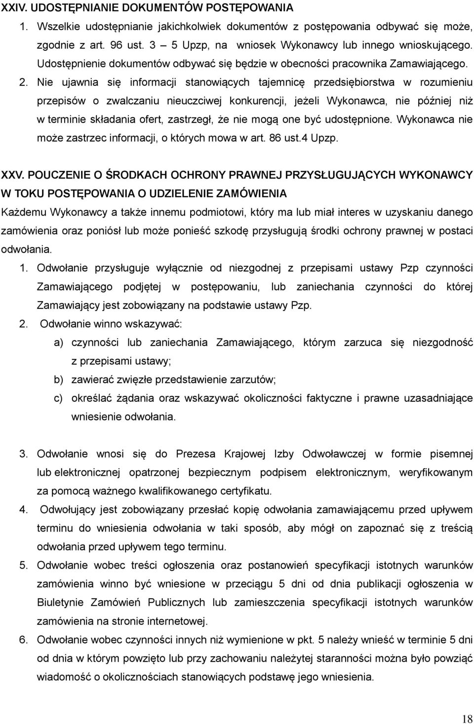 Nie ujawnia się informacji stanowiących tajemnicę przedsiębiorstwa w rozumieniu przepisów o zwalczaniu nieuczciwej konkurencji, jeżeli Wykonawca, nie później niż w terminie składania ofert,