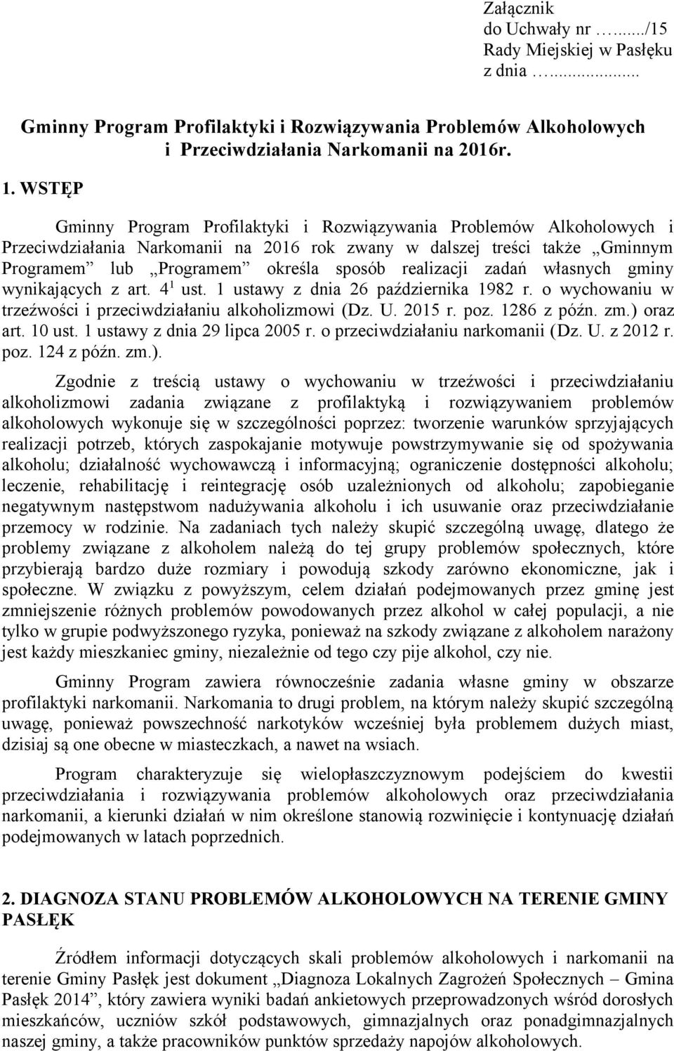 realizacji zadań własnych gminy wynikających z art. 4 1 ust. 1 ustawy z dnia 26 października 1982 r. o wychowaniu w trzeźwości i przeciwdziałaniu alkoholizmowi (Dz. U. 2015 r. poz. 1286 z późn. zm.