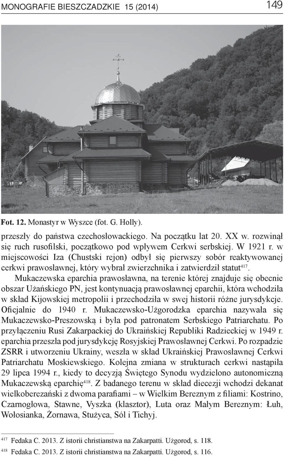 w miejscowości Iza (Chustski rejon) odbył się pierwszy sobór reaktywowanej cerkwi prawosławnej, który wybrał zwierzchnika i zatwierdził statut 417.