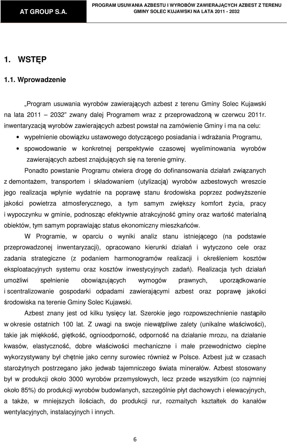 perspektywie czasowej wyeliminowania wyrobów zawierających azbest znajdujących się na terenie gminy.