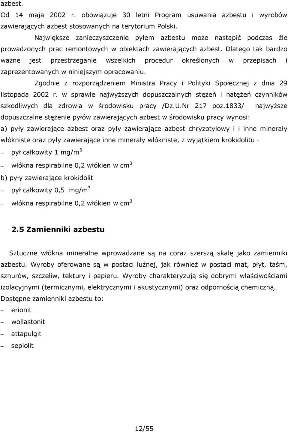 Dlatego tak bardzo ważne jest przestrzeganie wszelkich procedur określonych w przepisach i zaprezentowanych w niniejszym opracowaniu.