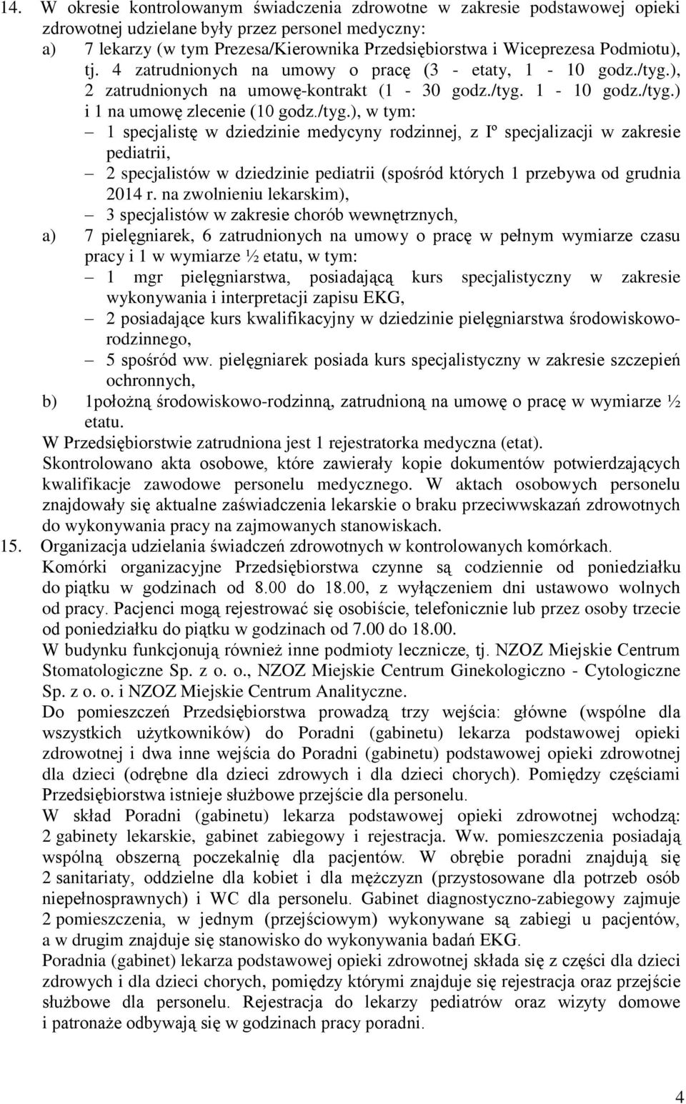 ), 2 zatrudnionych na umowę-kontrakt (1-30 godz./tyg.