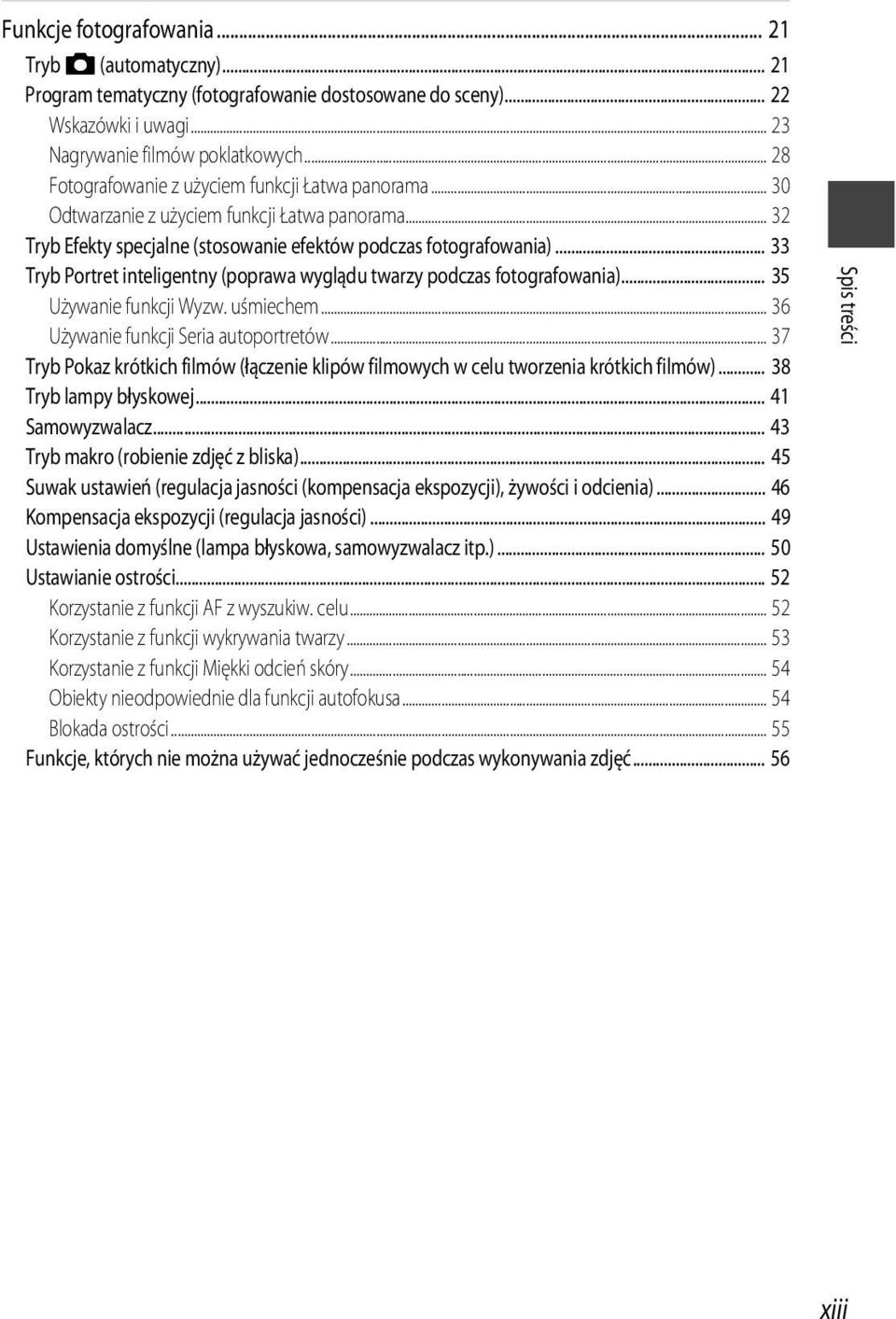 .. 33 Tryb Portret inteligentny (poprawa wyglądu twarzy podczas fotografowania)... 35 Używanie funkcji Wyzw. uśmiechem... 36 Używanie funkcji Seria autoportretów.