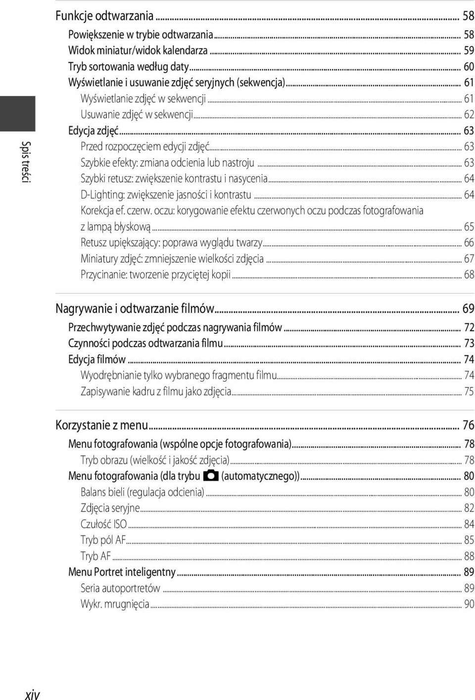 .. 63 Szybki retusz: zwiększenie kontrastu i nasycenia... 64 D-Lighting: zwiększenie jasności i kontrastu... 64 Korekcja ef. czerw.