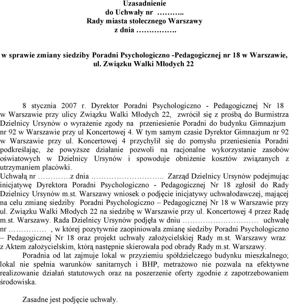 do budynku Gimnazjum nr 92 w Warszawie przy ul Koncertowej 4. W tym samym czasie Dyrektor Gimnazjum nr 92 w Warszawie przy ul.