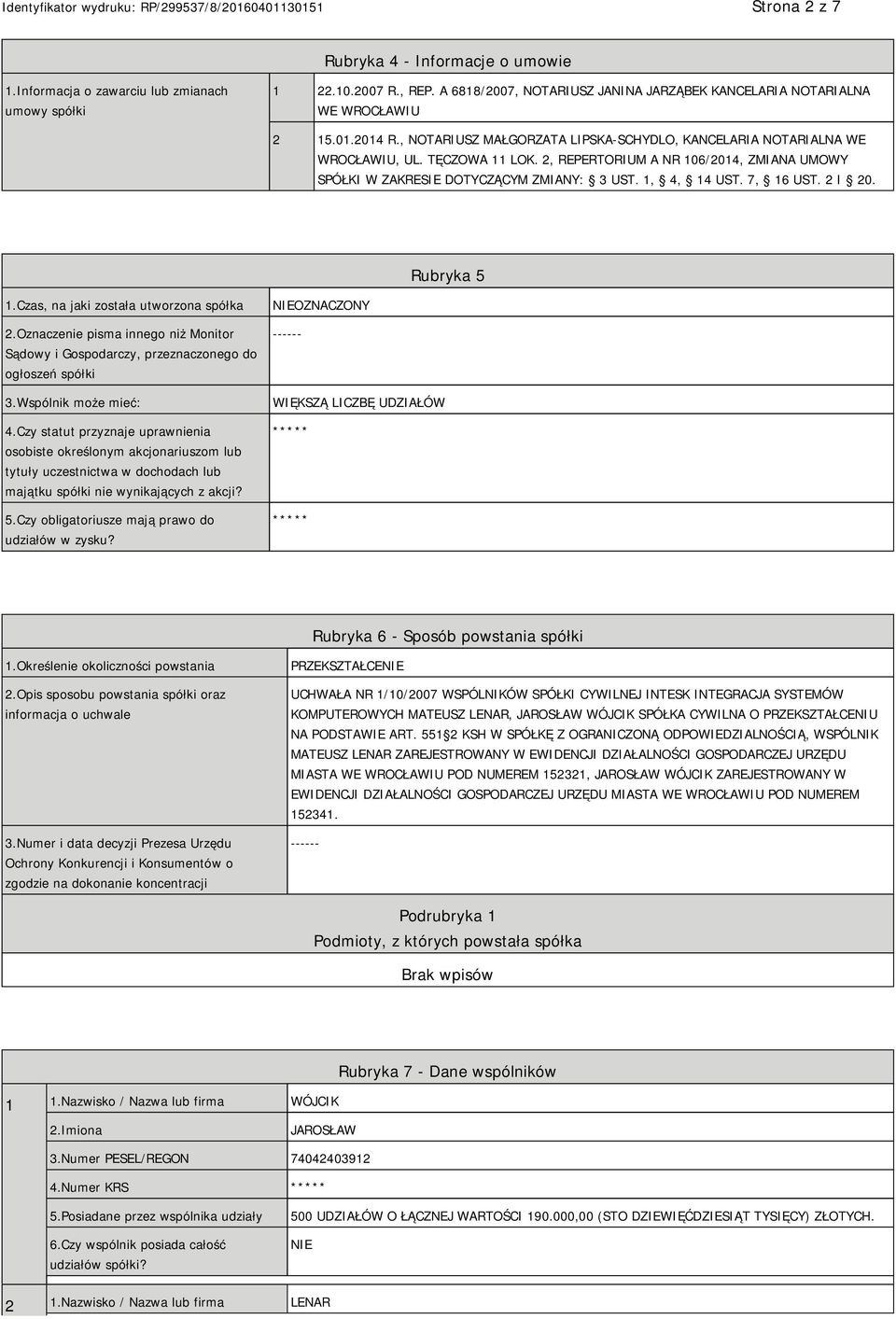 1, 4, 14 UST. 7, 16 UST. 2 I 20. Rubryka 5 1.Czas, na jaki została utworzona spółka 2.Oznaczenie pisma innego niż Monitor Sądowy i Gospodarczy, przeznaczonego do ogłoszeń spółki 3.