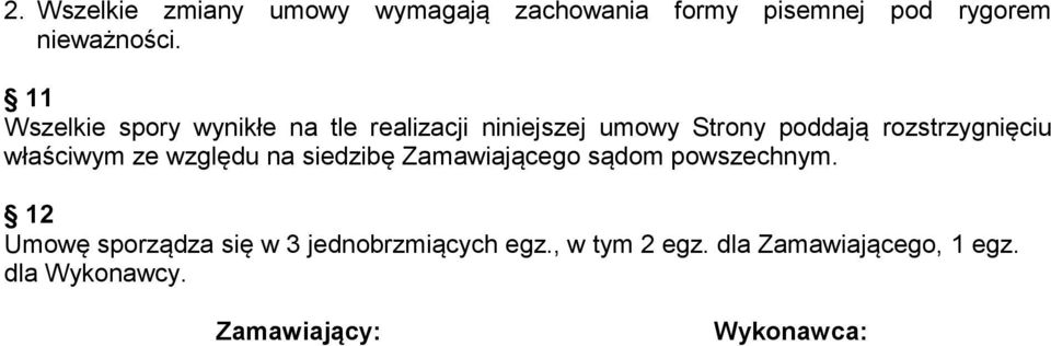 właściwym ze względu na siedzibę Zamawiającego sądom powszechnym.