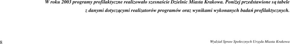 PoniŜej przedstawione są tabele z danymi