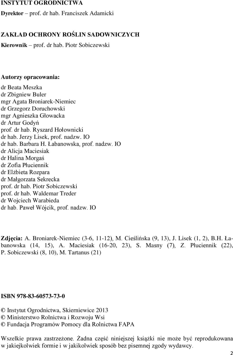 Piotr Sobiczewski Autorzy opracowania: dr Beata Meszka dr Zbigniew Buler mgr Agata Broniarek-Niemiec dr Grzegorz Doruchowski mgr Agnieszka Głowacka dr Artur Godyń prof. dr hab.