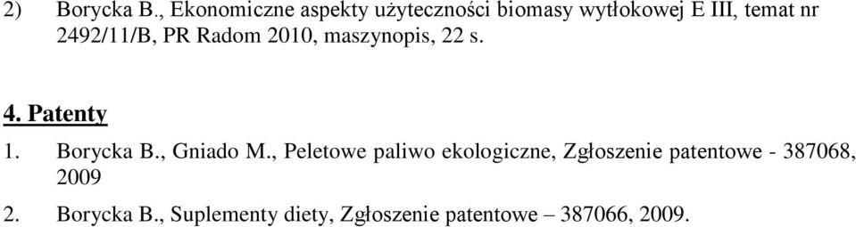 2492/11/B, PR Radom 2010, maszynopis, 22 s. 4. Patenty 1. Borycka B.