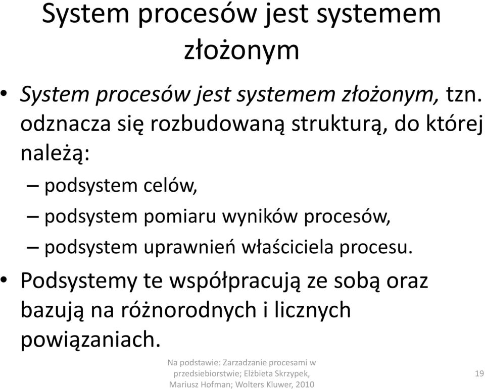 podsystem pomiaru wyników procesów, podsystem uprawnień właściciela procesu.