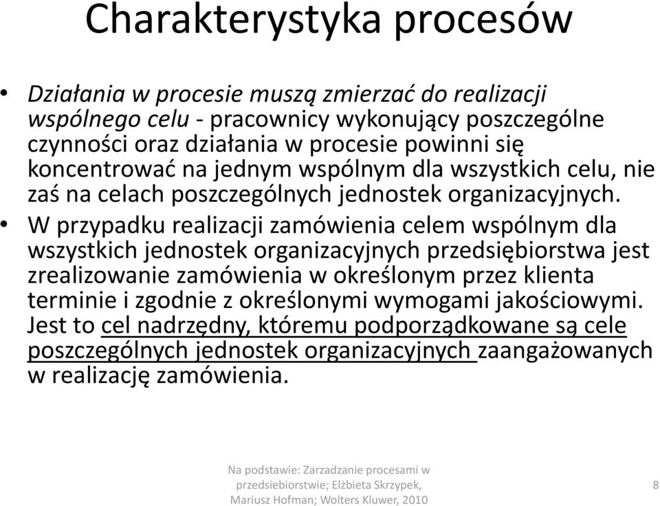 W przypadku realizacji zamówienia celem wspólnym dla wszystkich jednostek organizacyjnych przedsiębiorstwa jest zrealizowanie zamówienia w określonym przez