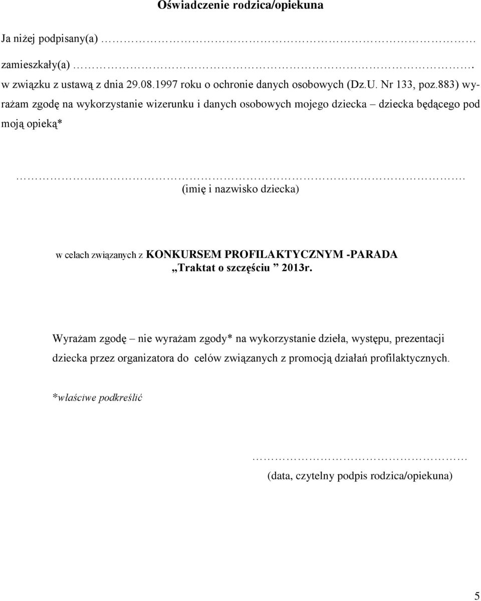 . (imię i nazwisko dziecka) w celach związanych z KONKURSEM PROFILAKTYCZNYM -PARADA Traktat o szczęściu 2013r.