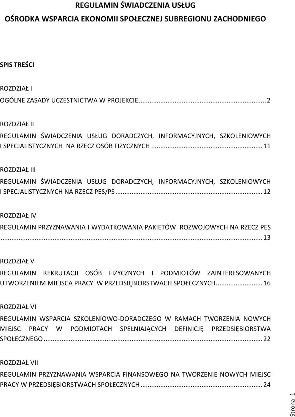 .. 11 ROZDZIAŁ III REGULAMIN ŚWIADCZENIA USŁUG DORADCZYCH, INFORMACYJNYCH, SZKOLENIOWYCH I SPECJALISTYCZNYCH NA RZECZ PES/PS.