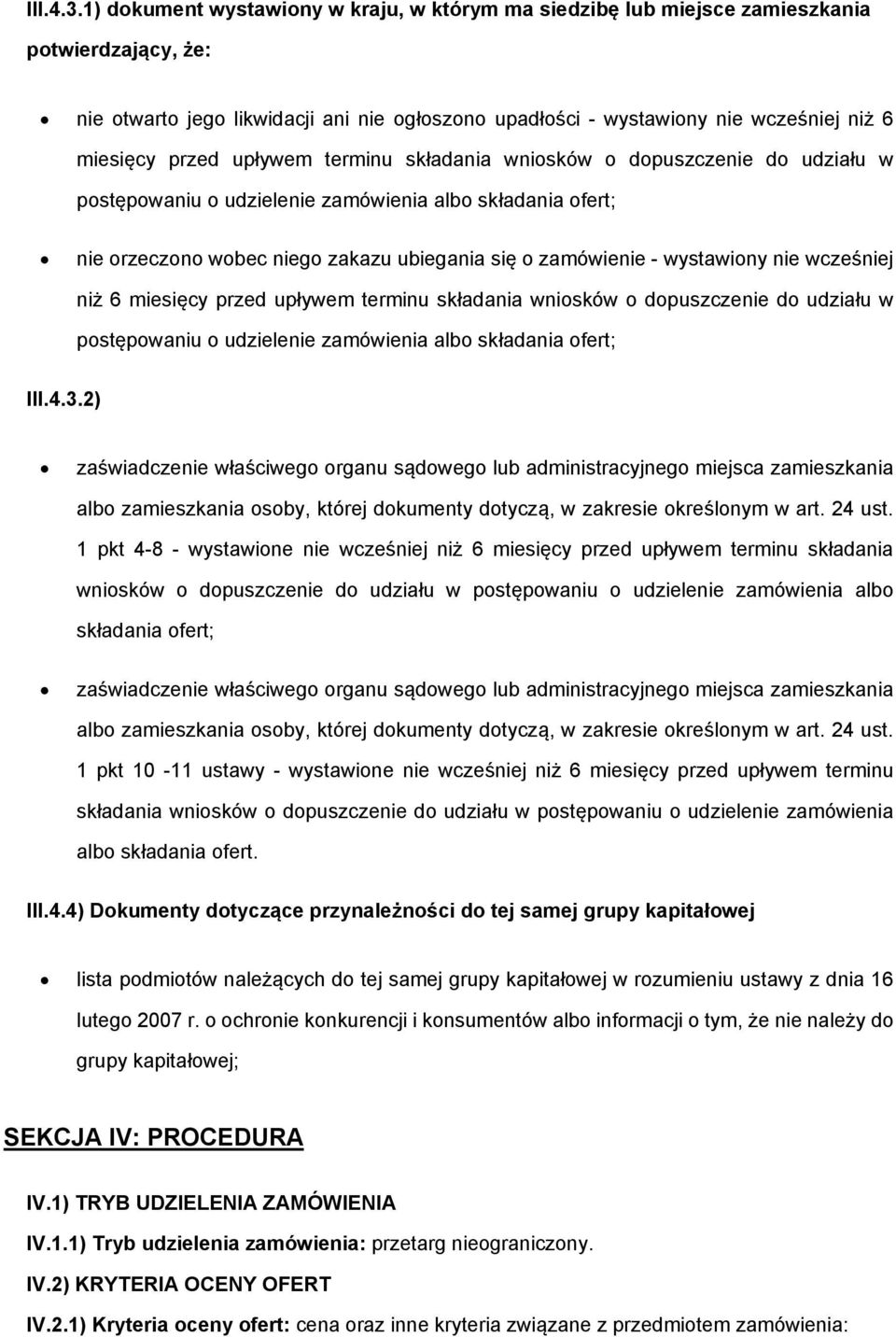 terminu składania wnisków dpuszczenie d udziału w pstępwaniu udzielenie zamówienia alb składania fert; nie rzeczn wbec nieg zakazu ubiegania się zamówienie - wystawiny nie wcześniej niż 6 miesięcy