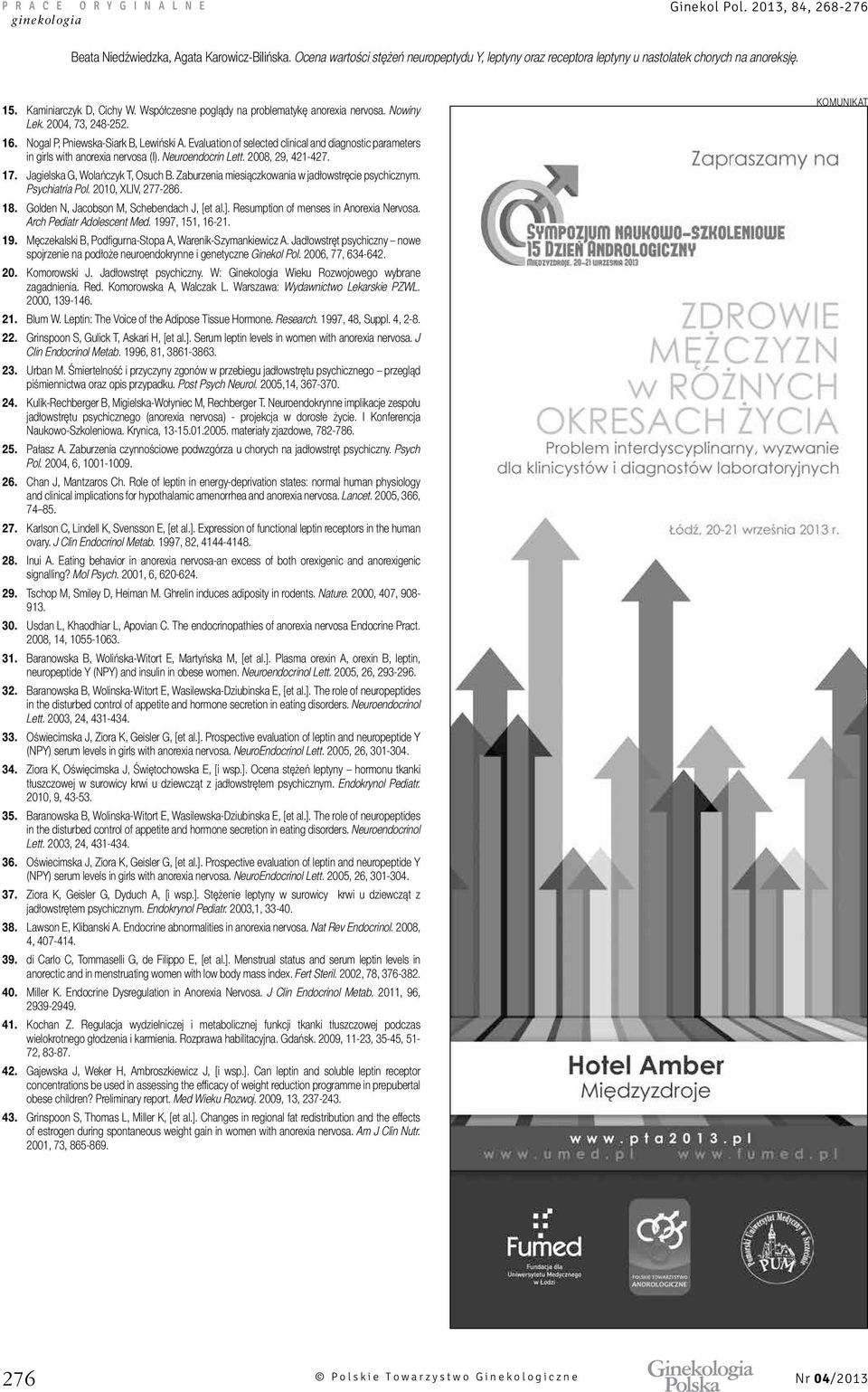 Zaburzenia miesiączkowania w jadłowstręcie psychicznym. Psychiatria Pol. 2010, XLIV, 277-286. 18. Golden N, Jacobson M, Schebendach J, [et al.]. Resumption of menses in Anorexia Nervosa.