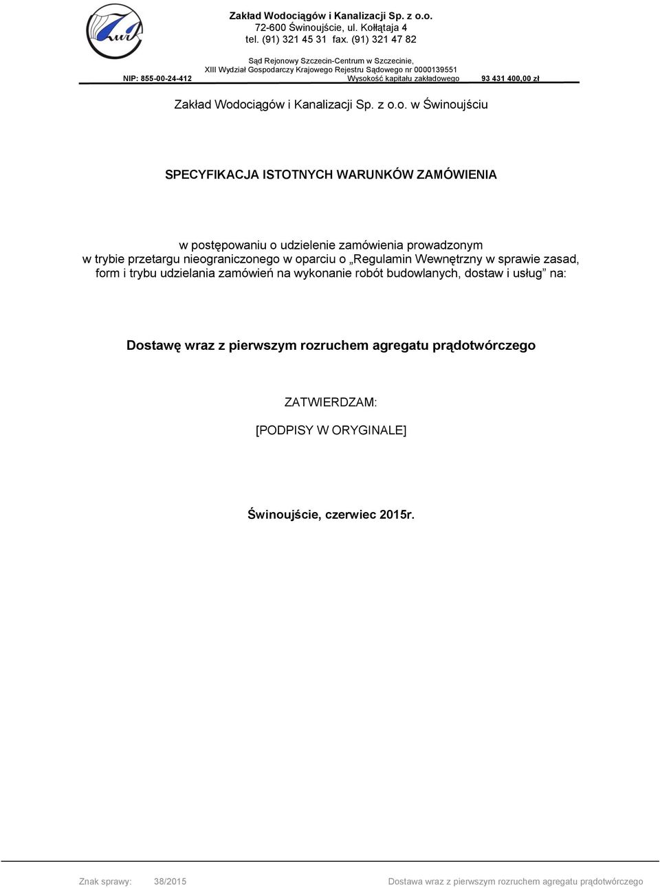 udzielenie zamówienia prowadzonym w trybie przetargu nieograniczonego w oparciu o Regulamin Wewnętrzny w