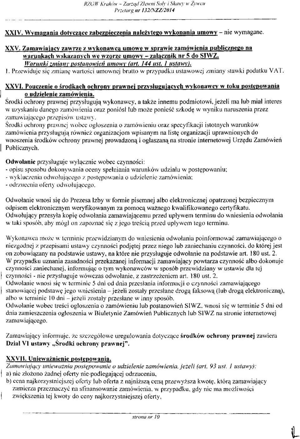 4 ust, l ustawy). 1. Przewiduje się zmianę wartości umownej brutto w przypadku ustawowej zmiany stawki podatku VAI. XXVI.