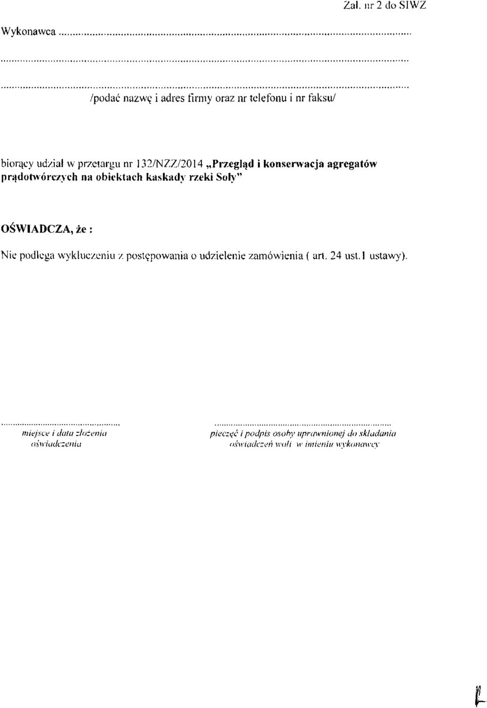 132/NZZ/2014 Przegląd i konserwacja agregatów prądotwórczych na obiektach kaskady rzeki Soły" OŚWIADCZA, że