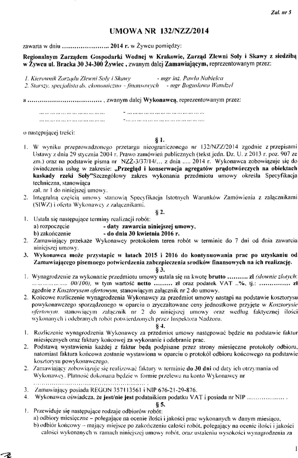 ekonomiczno -finansowych - mgr Bogusława Wandzel, zwanym dalej Wykonawcą, reprezentowanym przez: o następującej treści: 1.