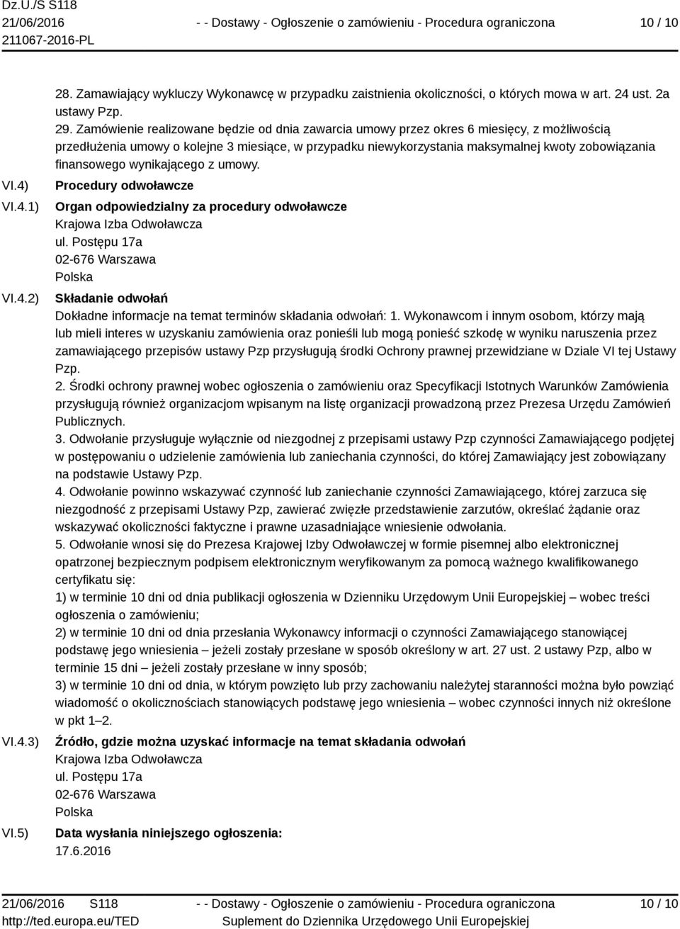 finansowego wynikającego z umowy. Procedury odwoławcze Organ odpowiedzialny za procedury odwoławcze Krajowa Izba Odwoławcza ul.