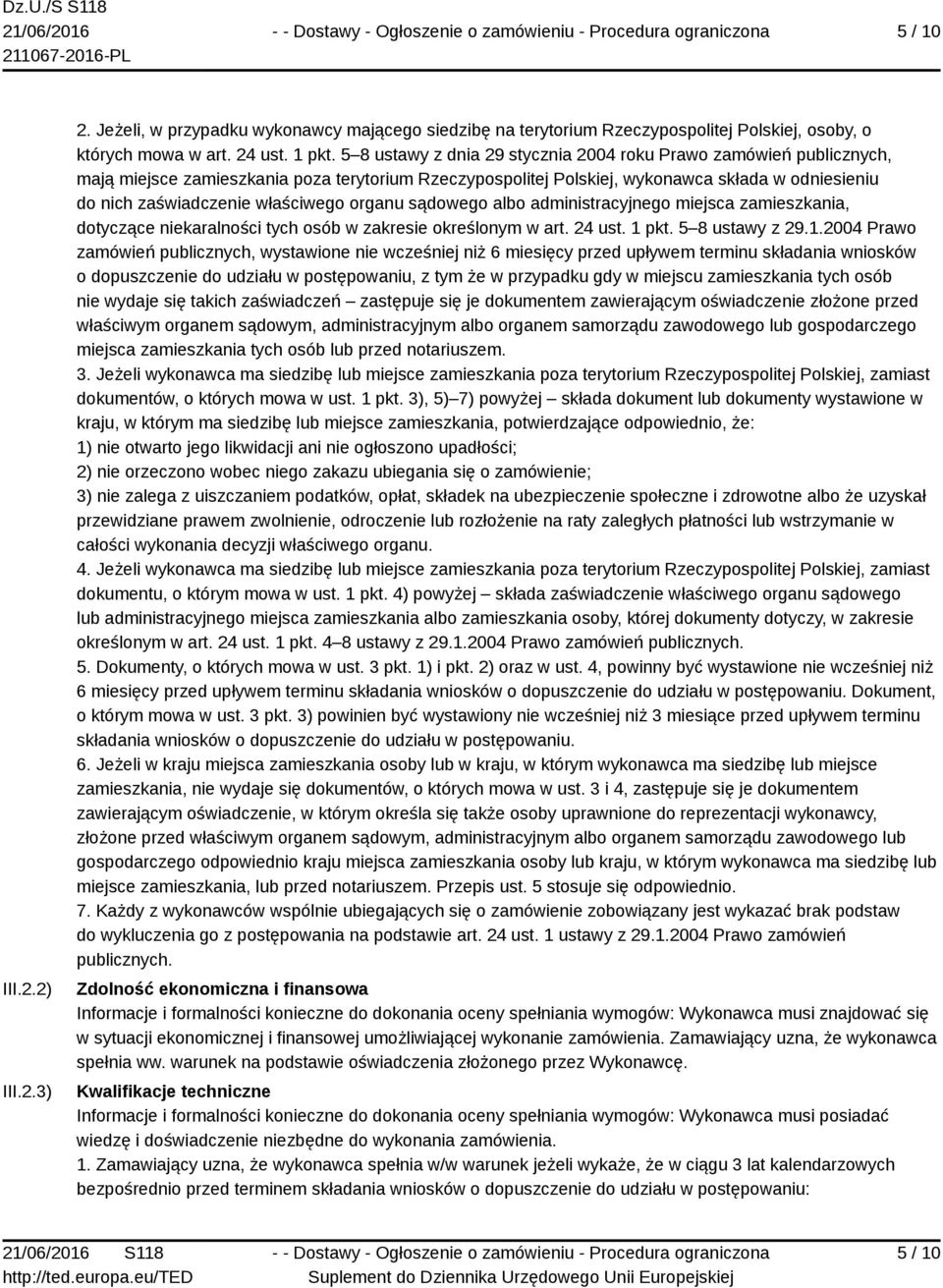 właściwego organu sądowego albo administracyjnego miejsca zamieszkania, dotyczące niekaralności tych osób w zakresie określonym w art. 24 ust. 1 