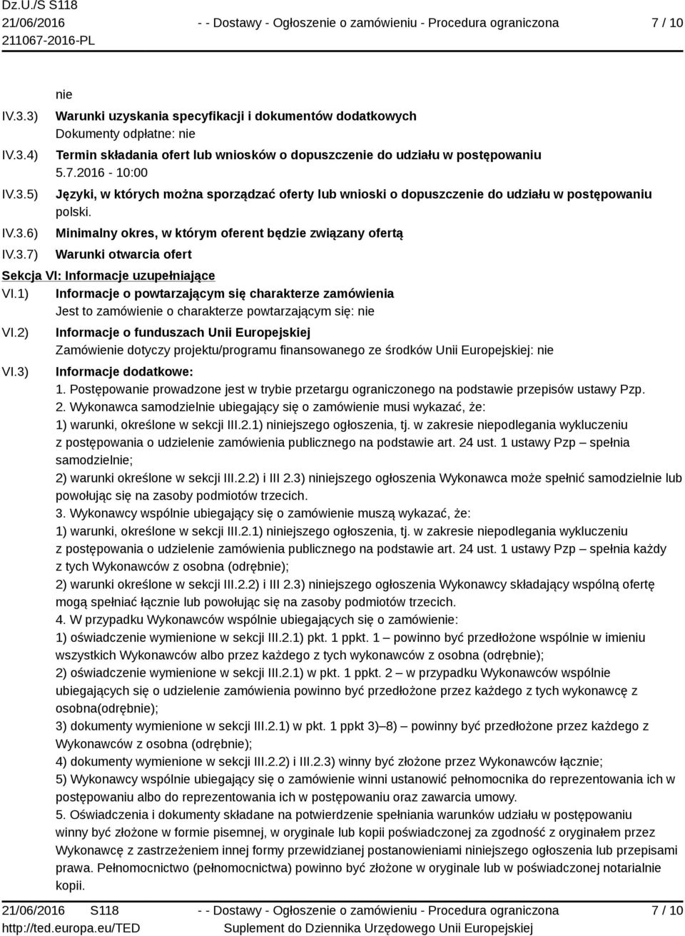 Minimalny okres, w którym oferent będzie związany ofertą Warunki otwarcia ofert Sekcja VI: Informacje uzupełniające VI.