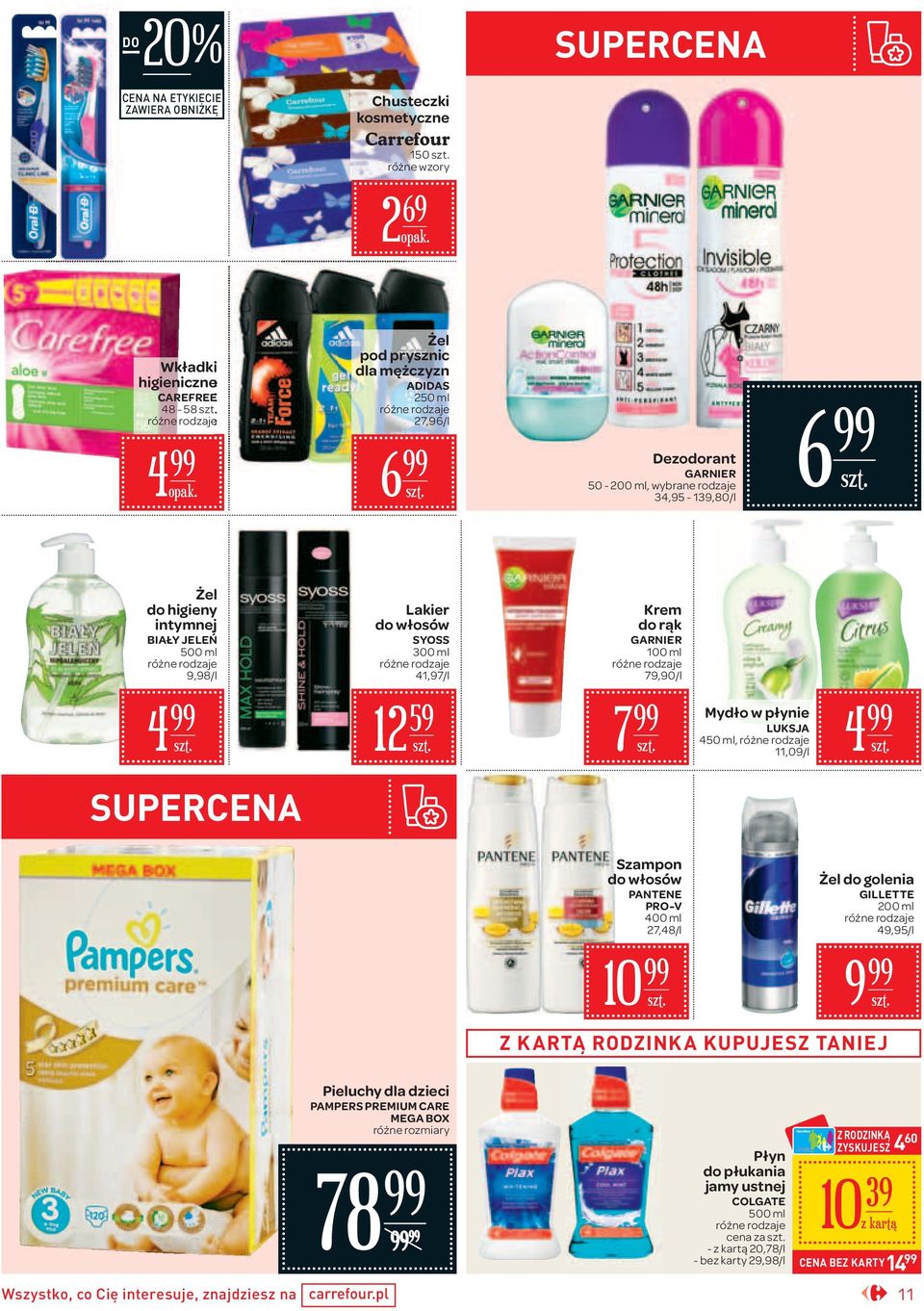 Mydło w płynie LUKSJA 450 ml,,09/l 4 Szampon do włosów PANTENE PRO-V 400 ml 27,48/l 0 Żel do golenia GILLETTE 200 ml 49,95/l 9 Z KARTĄ RODZINKA KUPUJESZ TANIEJ Pieluchy dla dzieci