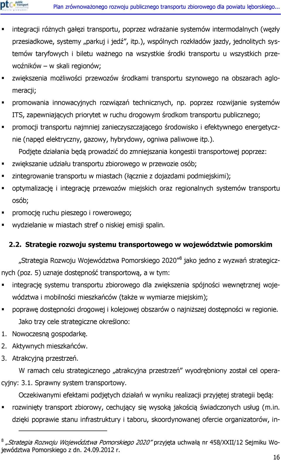 transportu szynowego na obszarach aglomeracji; promowania innowacyjnych rozwiązań technicznych, np.