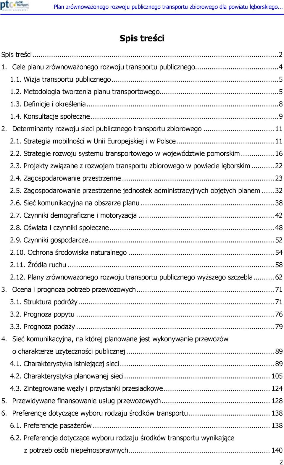 .. 16 2.3. Projekty związane z rozwojem transportu zbiorowego w powiecie lęborskim... 22 2.4. Zagospodarowanie przestrzenne... 23 2.5.