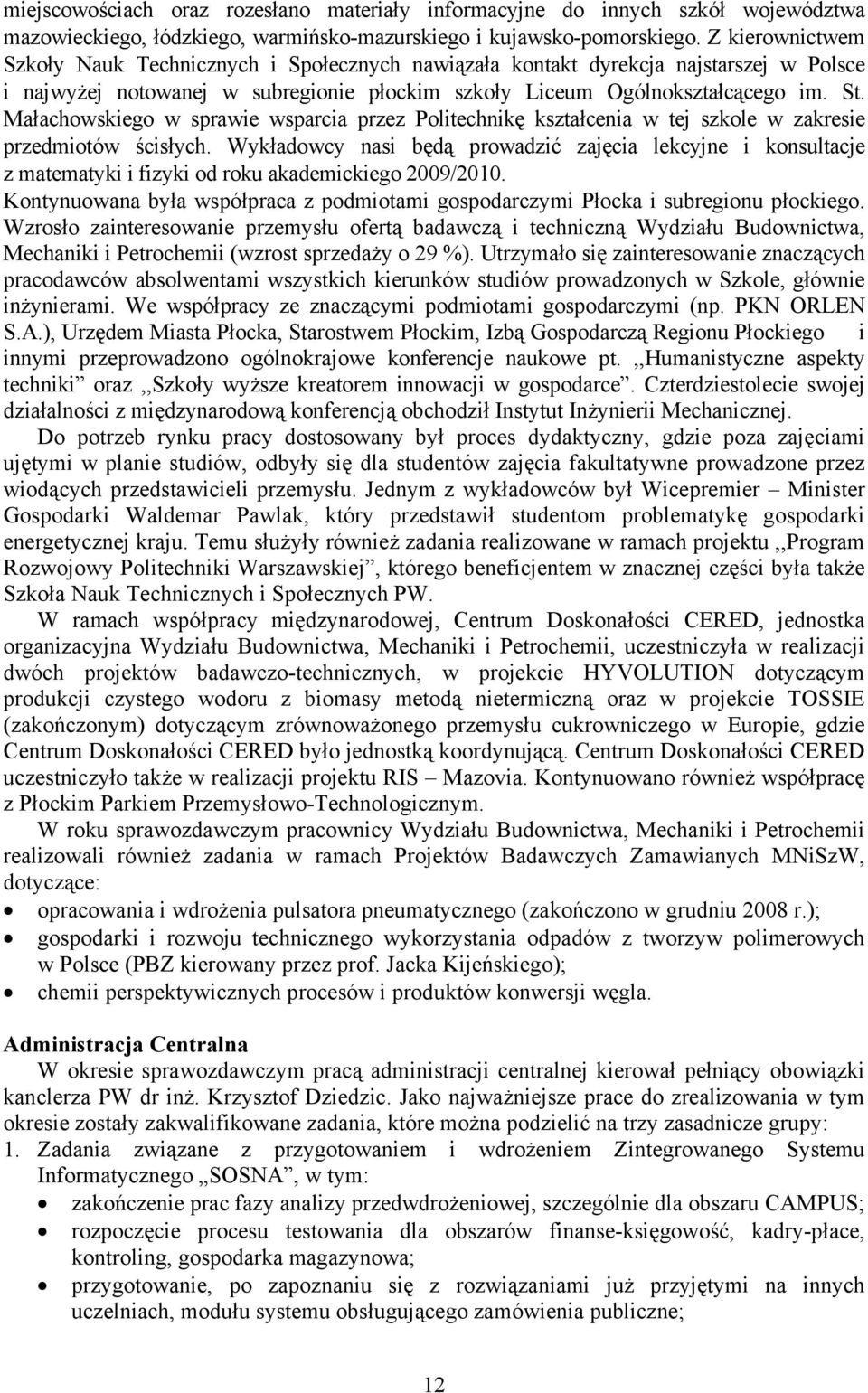 Małachowskiego w sprawie wsparcia przez Politechnikę kształcenia w tej szkole w zakresie przedmiotów ścisłych.