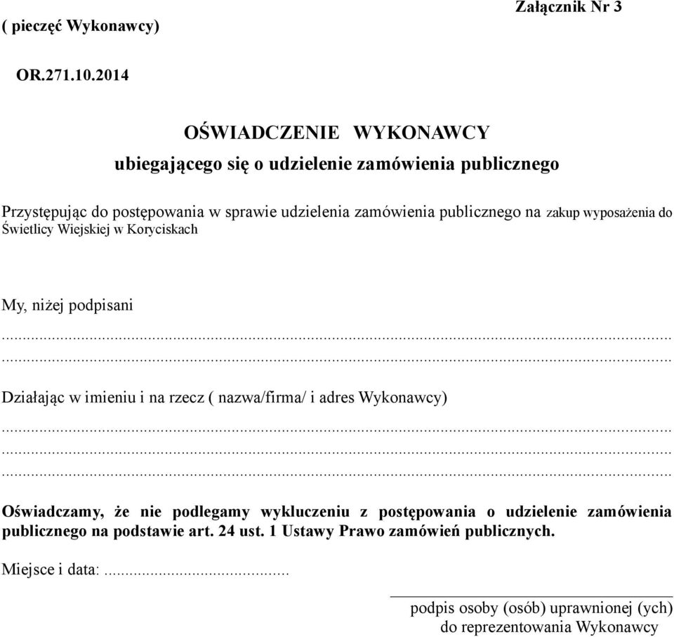 publicznego na zakup wyposażenia do Świetlicy Wiejskiej w Koryciskach My, niżej podpisani Działając w imieniu i na rzecz ( nazwa/firma/ i adres