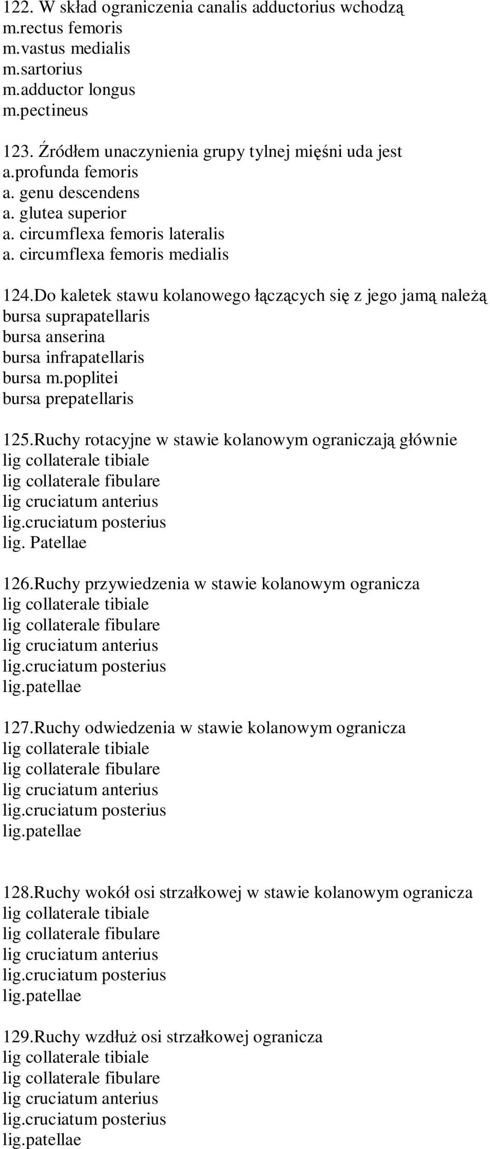 Do kaletek stawu kolanowego cz cych si z jego jam nale bursa suprapatellaris bursa anserina bursa infrapatellaris bursa m.poplitei bursa prepatellaris 125.