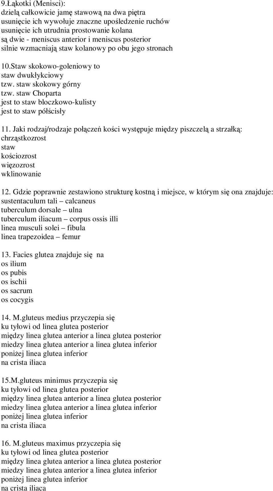 staw Choparta jest to staw bloczkowo-kulisty jest to staw pó cis y 11. Jaki rodzaj/rodzaje po cze ko ci wyst puje mi dzy piszczel a strza : chrz stkozrost staw ko ciozrost wi zozrost wklinowanie 12.