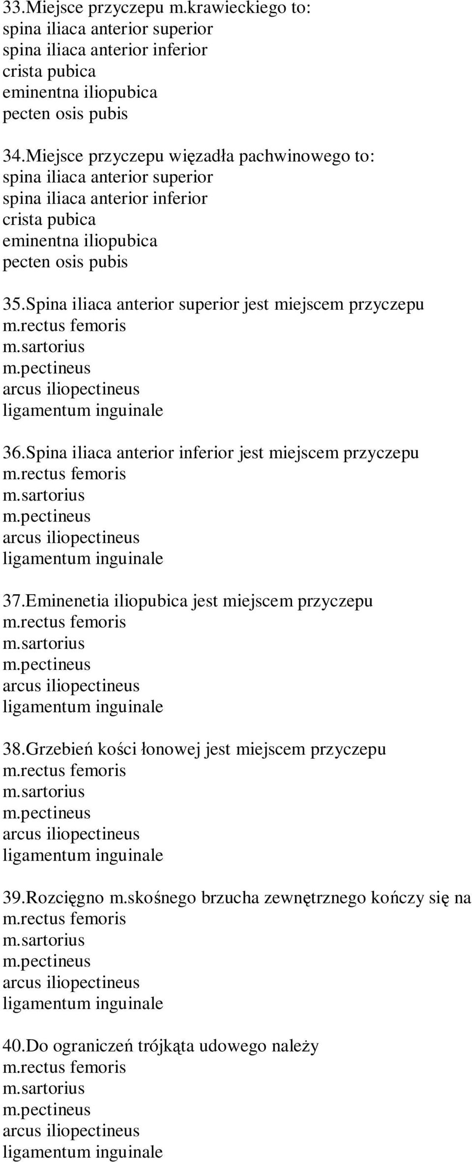 Miejsce przyczepu wi zad a pachwinowego to: spina iliaca anterior superior spina iliaca anterior inferior crista pubica eminentna iliopubica pecten osis