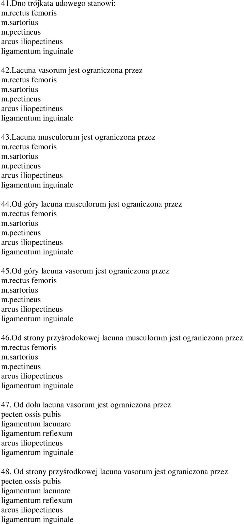 Od strony przy rodokowej lacuna musculorum jest ograniczona przez 47.