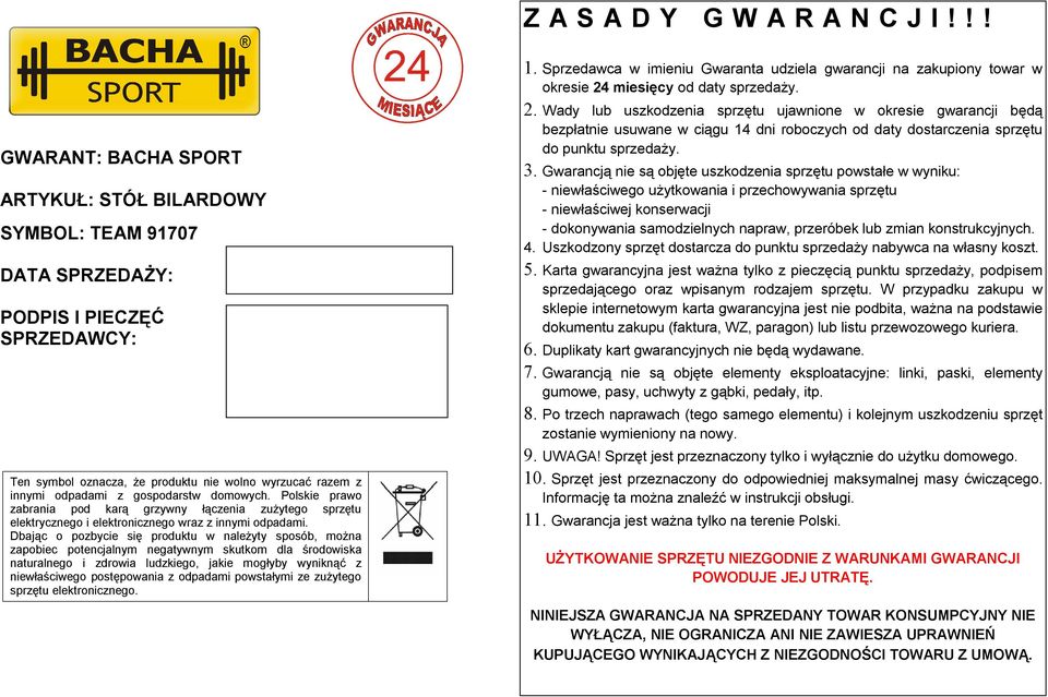 gospodarstw domowych. Polskie prawo zabrania pod karą grzywny łączenia zużytego sprzętu elektrycznego i elektronicznego wraz z innymi odpadami.