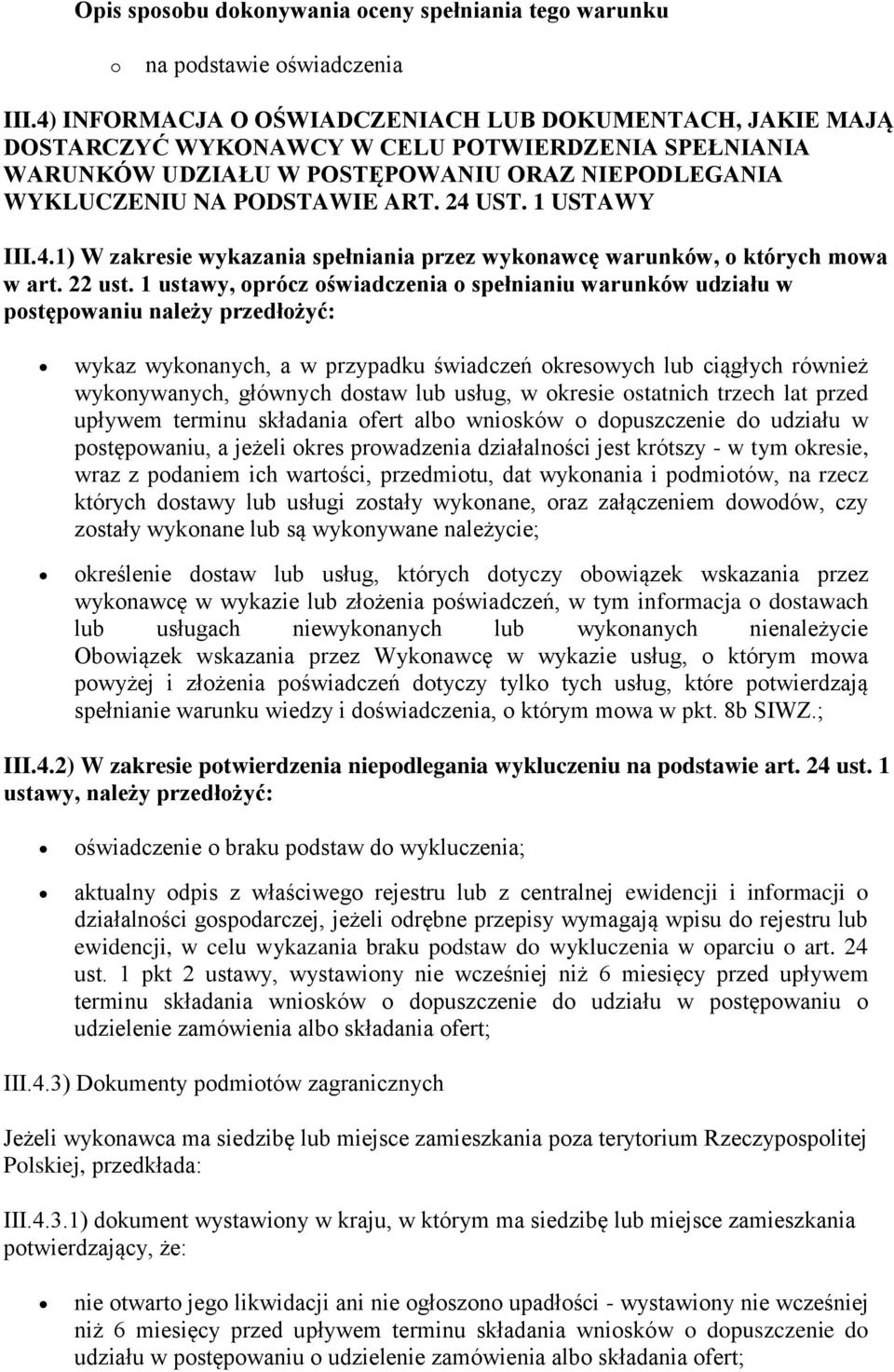 1 USTAWY III.4.1) W zakresie wykazania spełniania przez wykonawcę warunków, o których mowa w art. 22 ust.