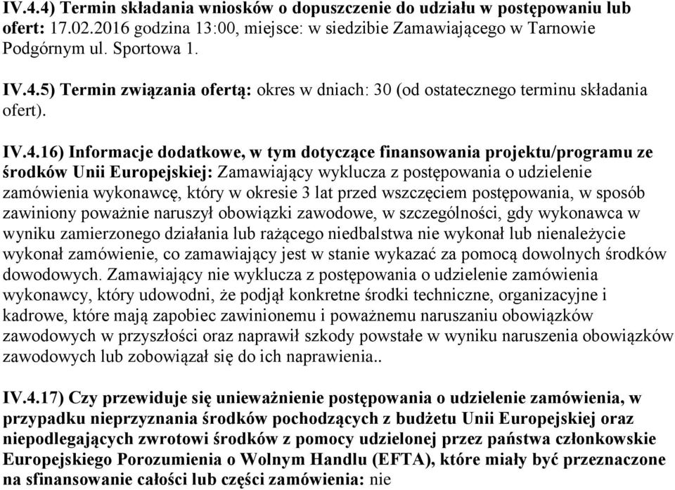 lat przed wszczęciem postępowania, w sposób zawiniony poważnie naruszył obowiązki zawodowe, w szczególności, gdy wykonawca w wyniku zamierzonego działania lub rażącego niedbalstwa nie wykonał lub