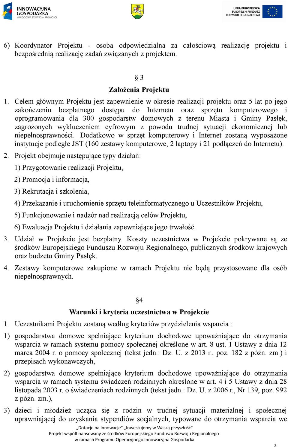 domowych z terenu Miasta i Gminy Pasłęk, zagrożonych wykluczeniem cyfrowym z powodu trudnej sytuacji ekonomicznej lub niepełnosprawności.