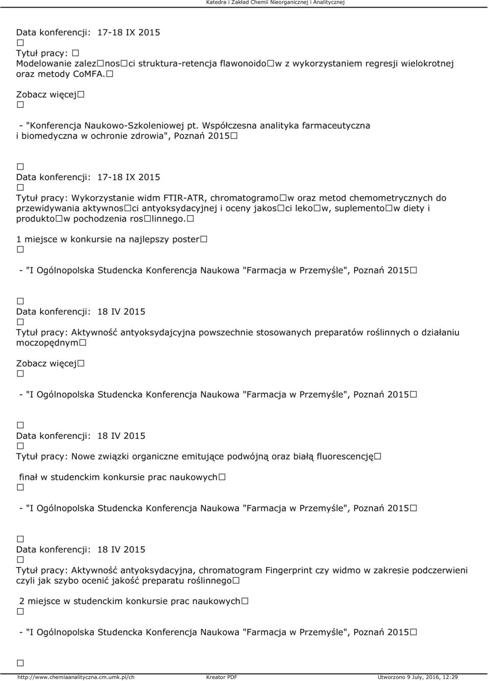 chemometrycznych do przewidywania aktywnosci antyoksydacyjnej i oceny jakosci lekow, suplementow diety i produktow pochodzenia roslinnego.