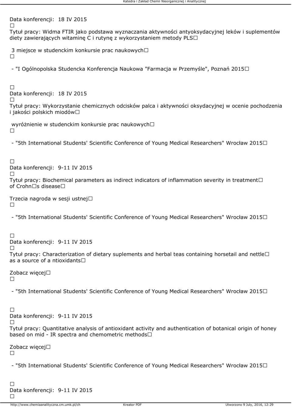 International Students' Scientific Conference of Young Medical Researchers" Wrocław 2015 Data konferencji: 9-11 IV 2015 Tytuł pracy: Biochemical parameters as indirect indicators of inflammation