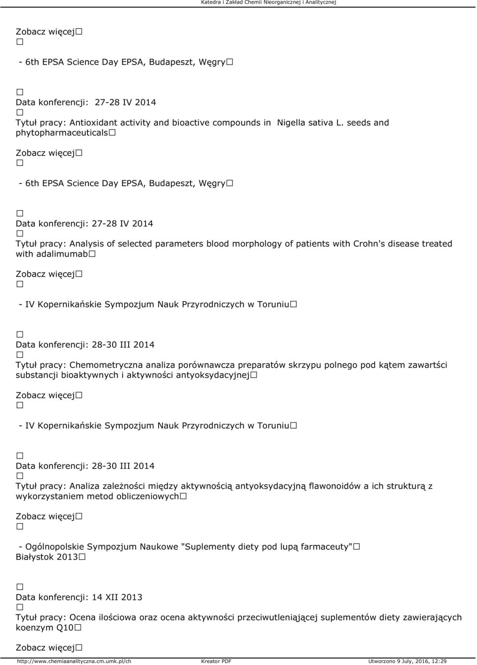 disease treated with adalimumab - IV Kopernikańskie Sympozjum Nauk Przyrodniczych w Toruniu Data konferencji: 28-30 III 2014 Tytuł pracy: Chemometryczna analiza porównawcza preparatów skrzypu polnego