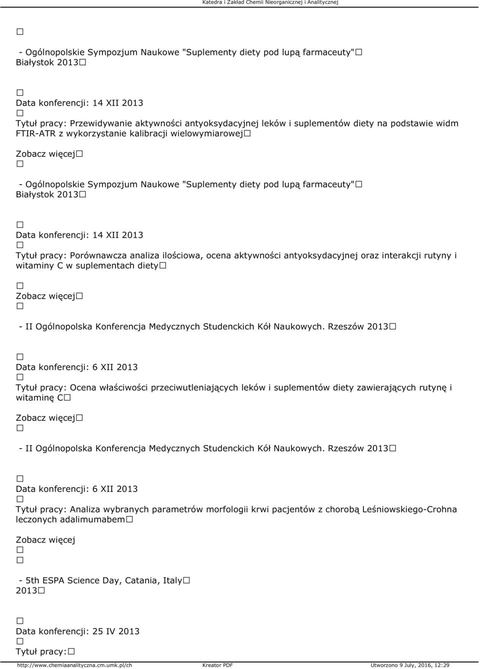 pracy: Porównawcza analiza ilościowa, ocena aktywności antyoksydacyjnej oraz interakcji rutyny i witaminy C w suplementach diety - II Ogólnopolska Konferencja Medycznych Studenckich Kół Naukowych.