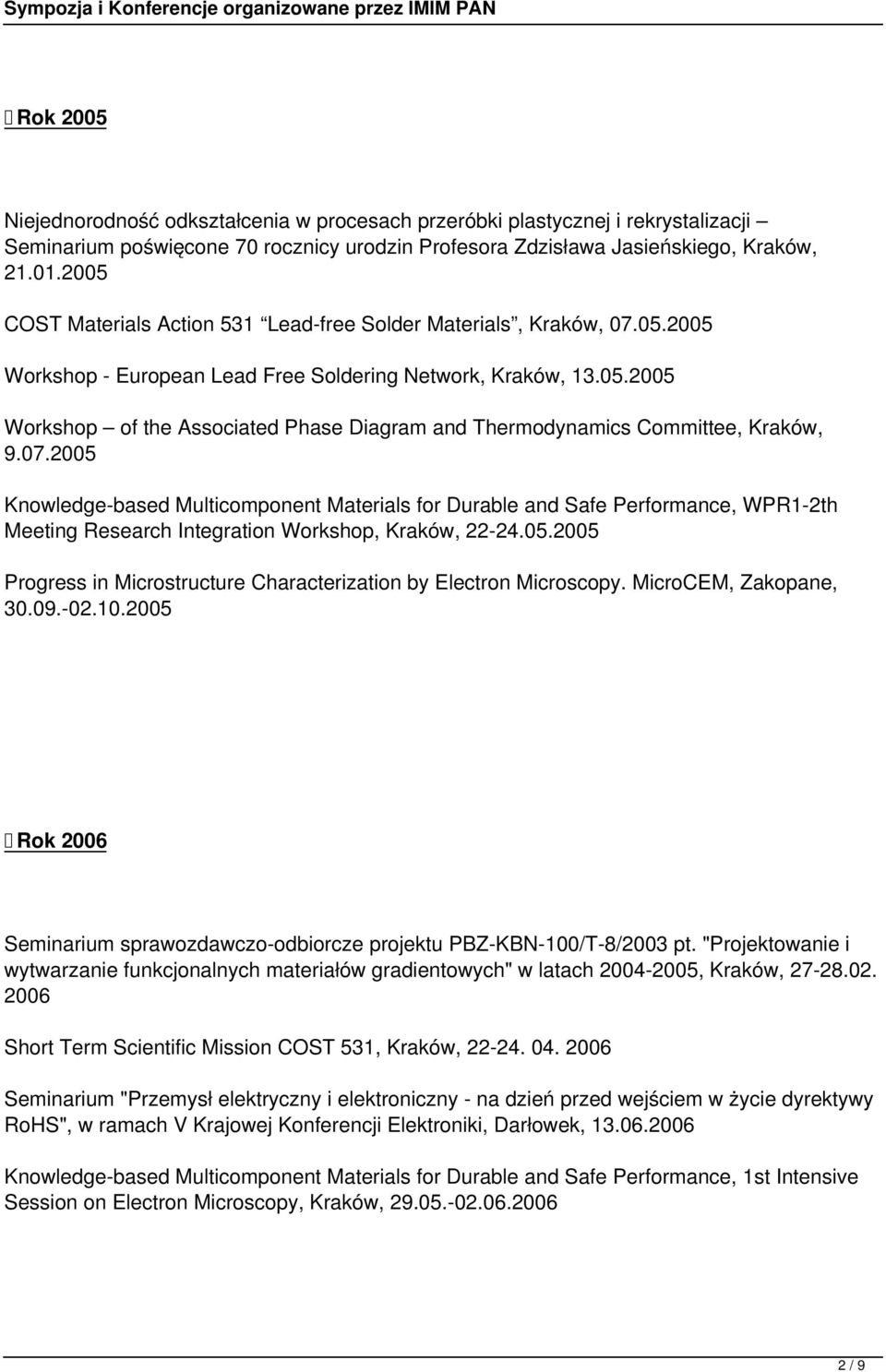 07.2005 Knowledge-based Multicomponent Materials for Durable and Safe Performance, WPR1-2th Meeting Research Integration Workshop, Kraków, 22-24.05.2005 Progress in Microstructure Characterization by Electron Microscopy.